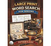Large Print Word Search for Seniors: 120 Easy and Relaxing Puzzles with Big Letters: Fathers Day Edition (Volume 17)