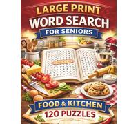 Large Print Word Search for Seniors: 120 Easy and Relaxing Puzzles with Big Letters: Food and Kitchen Edition (Volume 4)