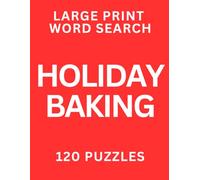 Large Print Word Search for Seniors: 120 Easy and Relaxing Puzzles with Big Letters: Holiday Baking Edition (Volume 15)