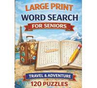 Large Print Word Search for Seniors: 120 Easy and Relaxing Puzzles with Big Letters: Travel and Adventure Edition (Volume 2)