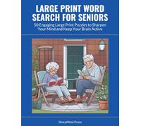 Large Print Word Search for Seniors: 50 Engaging Large Print Puzzles to Sharpen Your Mind and Keep Your Brain Active (SharpMind Press Seniors Puzzle Collection)