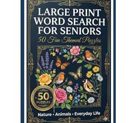 Large Print Word Search for Seniors: 50 Fun Themed Puzzles: Nature, Animals & Everyday Life