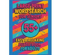 Large Print Word Search for Seniors 55+: Easy & Relaxing Puzzles for Adults: Simple Large-Print Word Lists for Brain Wellness, Memory Boost & ... 55+ (Large Print Senior Word Search Series)