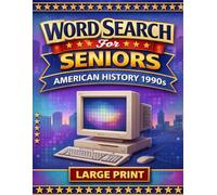 Large Print Word Search for Seniors: American History 1990s: 60 Relaxing Puzzles Featuring Pop Culture, Technology, and Historic Events - Easy-to-Read ... (The Coffee Table Puzzle Book Series)