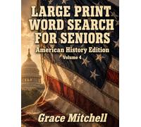 Large Print Word Search for Seniors: American History Edition: 100 Easy Big Letter History Puzzles | Colonial Era to Modern Times | Activity Book for Adults with Full Solutions