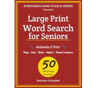 Large Print Word Search for Seniors: Animals & Pets: Relaxing , Easy-to-Read Puzzles for Stress-Free Fun and Mental Exercise (Evergreen Mind Puzzle Series)