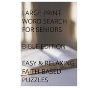 Large Print Word Search for Seniors: Bible Edition: Easy and Relaxing Faith-Based Puzzles