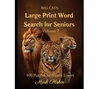 Large Print Word Search for Seniors - Big Cats: 100 Puzzles for Nature Lovers - Volume 7 (Mark Pliskin Nature Puzzles)