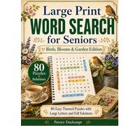 Large Print Word Search for Seniors: Birds, Blooms & Garden Edition: 80 Easy Garden-Themed Puzzles with Large Letters and Full Solutions