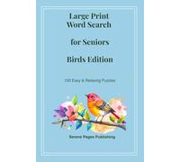 Large Print Word Search for Seniors: Birds Edition: 100 Relaxing Puzzles Celebrating Beautiful Birds and Nature with Large Easy-to-Read Letters