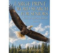 Large Print Word Search for Seniors: Birds of America Edition: 100 Easy Big Letter Bird Puzzles | Horizontal & Vertical Only | Complete Activity Book for Adults with Full Solutions
