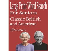 Large Print Word Search For Seniors: Classic British And American Literature.: Sixty Puzzles For Literature Lovers From The American And Great British World Of Literature. 8.5 inches x 11inches.