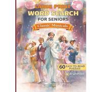Large Print Word Search for Seniors: Classic Musicals Edition: 60 Relaxing Puzzles with Big Letters and Easy-to-Read 18×18 Grids - Memory-Boosting ... Word Search for Seniors - Nostalgia Editions)