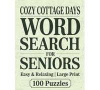 Large Print Word Search For Seniors | Cozy Cottage Days |100 Easy & Relaxing Puzzles: Over 2,000 Simple Words with Garden Flowers, Tea Time Treats, and Peaceful Country Living