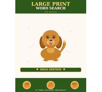 Large Print Word Search for Seniors - Dogs Edition: 100 Fun and Easy Puzzles with Big Bold Letters for Adults and Seniors Who Love Dogs
