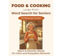 Large Print Word Search for Seniors: Food & Cooking: 0 Relaxing Large Print Puzzles with Familiar Kitchen, Recipe and Comfort-Food Words for Older Adults