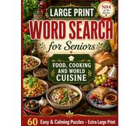 Large Print Word Search for Seniors: Food, Cooking & World Cuisine: 60 Easy & Calming Large-Print Puzzles - Fruits, Vegetables, Baking, Desserts & Dishes from Around the World