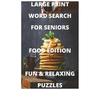 Large Print Word Search for Seniors: Food Edition: 120 Fun and Relaxing Puzzles for Easy Enjoyment
