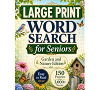 Large Print Word Search for Seniors: Garden and Nature Edition: 150 Fun Puzzles with 3,000+ Words - Flowers and Gardens, Birds and Wildlife, Seasons ... Fruits and Vegetables, and Nature Walks