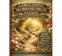 Large Print Word Search for Seniors: Gardens & Botanicals Edition - 120 Relaxing Puzzles with Flowers, Herbs & Nature Themes: Easy-to-Read Large Print ... 55+ (Golden Years Large Print Puzzle Series)