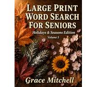 Large Print Word Search for Seniors: Holidays & Seasons Edition: 100 Easy Seasonal Word Search Puzzles | Christmas, Thanksgiving, Easter & More | Activity Book with Full Solutions