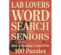 Large Print Word Search For Seniors | Labs Lovers | Black Lab Edition | 100 Easy & Relaxing Puzzles: Over 2,000 Simple Words with Playful Labs, Water Adventures, and Heartwarming Everyday Moments