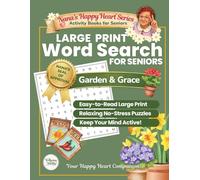 Large Print Word Search For Seniors: Large Print Word Search Puzzles for Relaxation, Stress Relief and Memory Support, Designed to Keep Your Mind ... Garden & Grace Theme. (Nana's Happy Heart)