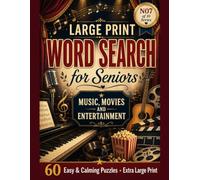 Large Print Word Search for Seniors: Music, Movies & Entertainment: 60 Easy & Calming Large-Print Puzzles - Instruments, the Orchestra, the Cinema, Theatre, Dancing & the Stage