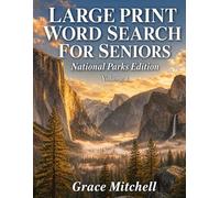 Large Print Word Search for Seniors: National Parks Edition: 100 Easy Big Letter Puzzles | Horizontal & Vertical Only | Complete Activity Book for Adults with Full Solutions