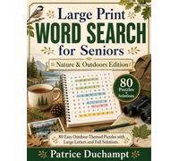 Large Print Word Search for Seniors: Nature & Outdoors Edition: 80 Easy Outdoor-Themed Puzzles with Large Letters and Full Solutions