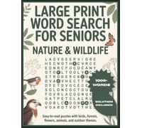 LARGE PRINT WORD SEARCH FOR SENIORS - NATURE & WILDLIFE: Easy-to-Read Puzzles with Birds, Forests, Flowers, Animals, and Outdoor Themes