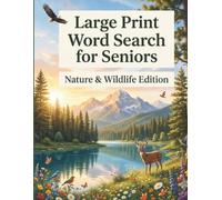 Large Print Word Search for Seniors: Nature & Wildlife Edition: 100 Relaxing Large Print Word Search Puzzles Featuring Forest Animals, Birds, Flowers, ... Outdoor Themes for Adults and Seniors