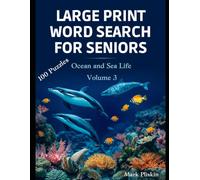 Large Print Word Search for Seniors - Ocean and Sea Life: 100 Puzzles for Nature Lovers - Volume 3 (Mark Pliskin Nature Puzzles)