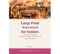 Large Print Word Search for Seniors: Over 90 Easy Puzzles - The Golden Decades 50s 60s & 70s - Large Font Edition