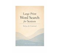 Large Print Word Search for Seniors: Relax & Unwind - Calm and Easy-to-Read Word Search Puzzles
