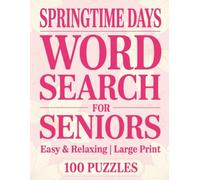 Large Print Word Search For Seniors | Springtime Days | 100 Easy & Relaxing Puzzles: Over 2,000 Simple Words with Flowers, Nature, and Heartwarming Everyday Moments