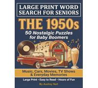 Large Print Word Search for Seniors: The 1950s - 50 Nostalgic Puzzles for Baby Boomers: Music, Cars, Movies, TV Shows & Everyday Memories - Large Print - Easy to Read - Hours of Fun
