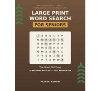 Large Print Word Search for Seniors: The Good Old Days - 75 Nostalgic Puzzles in Big, Easy-to-Read Print with Full Answer Key (Big Print, Big Fun)