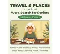 Large Print Word Search for Seniors: Travel & Places: 60 Relaxing Large Print Puzzles Featuring Cities, Landmarks and Familiar Destinations for Older Adults