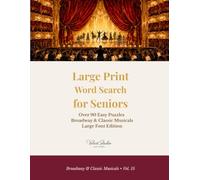 Large Print Word Search for Seniors Vol. 15: Broadway & Classic Musicals - Over 90 Easy Puzzles, Large Font Edition