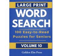 Large Print Word Search for Seniors - Volume 10: Fun & Relaxing Word Search Puzzles for Adults & Seniors | Large Print | Solutions Included (Golden Elm Word Search Collection)