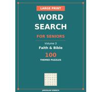Large Print Word Search for Seniors: Volume 5: Faith & Bible - 100 Themed Puzzles with Extra - Large 17 × 17 Grids Celebrating Scripture and Christian Tradition