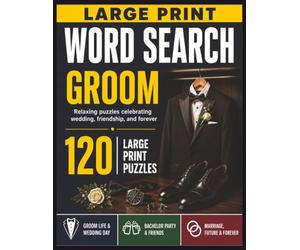 Large Print Word Search for the Groom: 120 Wedding-Themed Puzzles for Grooms-to-Be, Bachelor Party Fun, Engagement Gifts, and Relaxing Wedding ... Seneca Book Press Wedding Puzzle Collection)