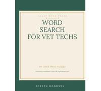 Large Print Word Search for Vet Techs: 100 Brain-Sharpening Puzzles for Veterinary Technicians, Assistants, and Animal Care Students - Anatomy, Pharmacology, Surgery, and More