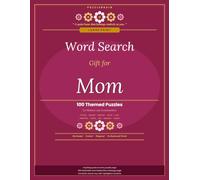 Large Print Word Search Gift for Mom: 100 Themed Puzzles for Mothers and Grandmothers - Family, Garden, Kitchen, Travel, Seasons and More - With an ... Key (Large Print Word Search Gift Collection)