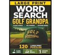 Large Print Word Search: Golf Grandpa: 120 Relaxing Word Search Puzzles for Golf Grandpas | Easy-to-Read Large Print Activities Featuring Classic ... Easygoing Rounds (Golf Lovers Puzzle Series)