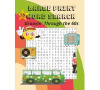 Large Print Word Search Groovin’ Through the 60s: A Groovy, Peace, Love, and Vintage Culture Word Search with 55 Easy Puzzles and Expanded Full-Size ... Print Word Search: The Decades Collection)