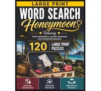 Large Print Word Search: Honeymoon: 120 Relaxing Puzzles Featuring Romantic Destinations, Newlywed Adventures & Romance Travel Themes (The Seneca Book Press Wedding Puzzle Collection)