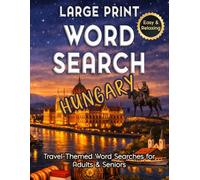 Large Print Word Search Hungary - Easy & Relaxing, Travel-Themed Word Searches for Adults & Seniors: Discover Hungarian Cities, Food, History & ... Puzzles. (Word Search - Travel Series)