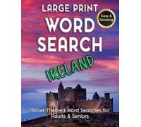 Large Print Word Search Ireland - Easy & Relaxing, Travel-Themed Word Searches for Adults & Seniors: Discover Irish Cities, Food, History & Landmarks ... Puzzles. (Word Search - Travel Series)